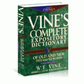 Vine's Complete Expository Dictionary of Old and New Testament Words By W.E. Vine, Merrill F. Unger, William White Jr. 